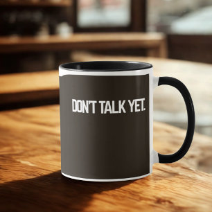 Caneca Não fale ainda Mug   Engraçado Introdução à Taça d