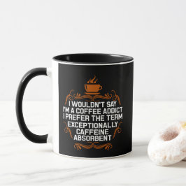 Caneca Não Sou Viciado Em Café Sou Absorvente De Cafeína 