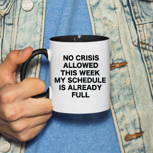 Caneca Nenhuma crise permitida esta semana meu cronograma