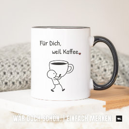 Caneca Nette Geste: „Für dich, weil Kaffee.“ Mitbringsel.