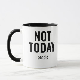 Caneca Not Today People Funny
