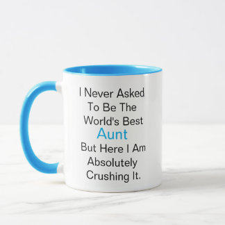Caneca Nunca pedi para ser a melhor tia do mundo, mas...