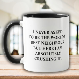 Caneca Nunca pedi para ser o melhor vizinho do mundo