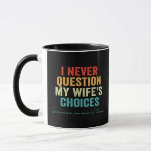 Caneca Nunca questiono o Casal engraçado da minha esposa