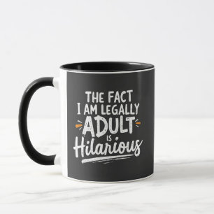 Caneca O fato de eu ser legalmente um adulto é hilário: