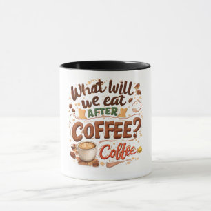 Caneca "O que vamos comer depois do café? Café!" – Divert