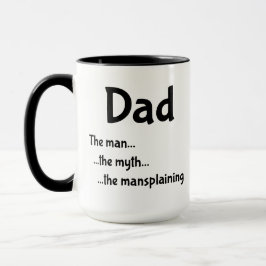 Caneca Pai ...o homem...o mito...o mansplante.