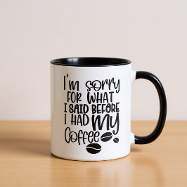 Caneca Peço Desculpas pelo que Disse Antes da Café