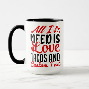Caneca Personalizado Tudo que Preciso de Tacos de Amor e