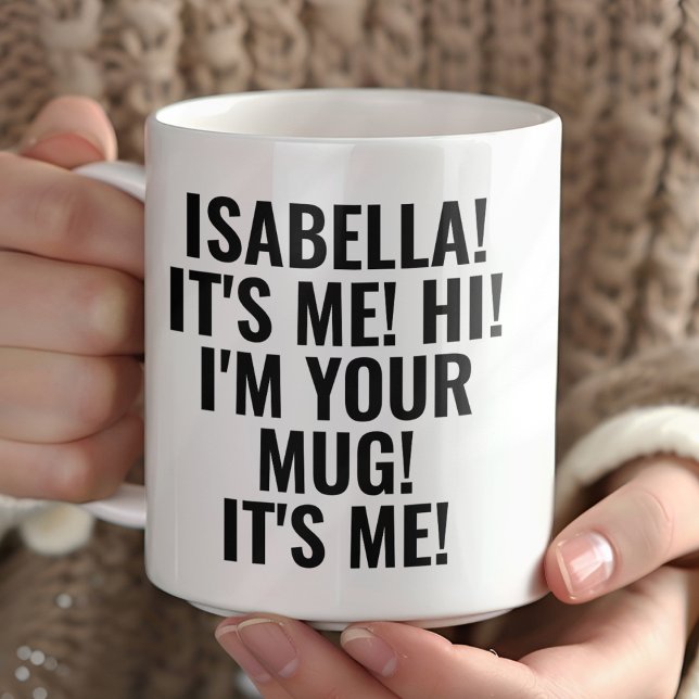 Caneca Personalized It's Me Hi I'm Your Mug! Name Funny (Criador carregado)