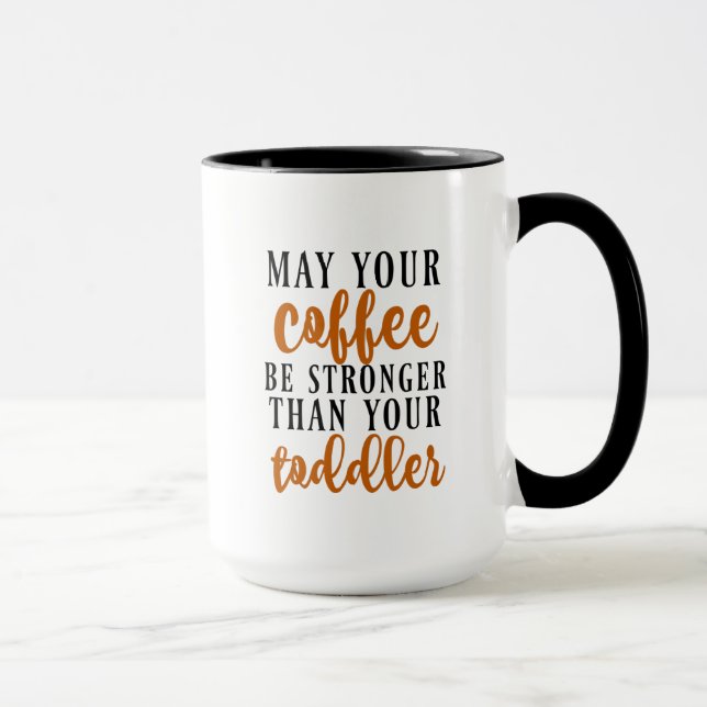 Caneca Pode seu café ser mais forte do que sua criança (Direita)