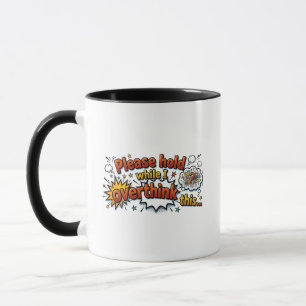 Caneca Por favor, aguarde enquanto eu penso demais nesta