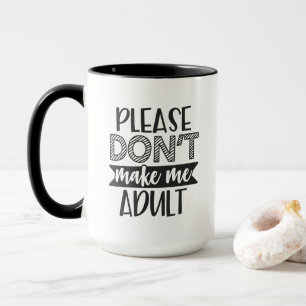 Caneca Por Favor Não Me Faça Adulto, Presente Divertido