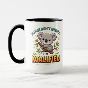 Caneca POR FAVOR NÃO SE PREOCUPE, EU SOU KOALIFICADO – Mé
