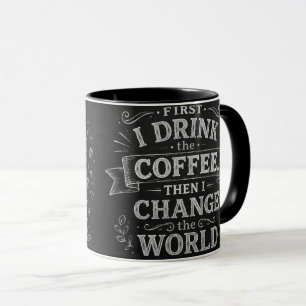 Caneca Primeiro Eu Bebo Café Depois Eu Mudo o Mundo Ensin
