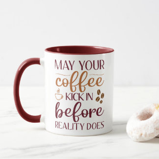 Caneca Que seu café chute antes que a realidade faça café