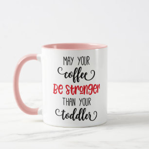 Caneca Que seu café seja mais forte, criança