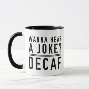 Caneca Quer Ouvir Um Decaf Piada