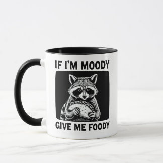 Caneca Raccoon If I'm Moody Give Me Foody Funny Saying