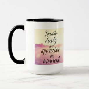 Caneca Respire profundamente e aprecie o momento