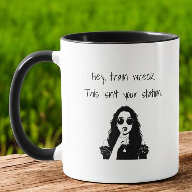 Caneca Sassy Hey, Train Wreck This Isn't Your Station  (Criador carregado)