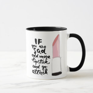 Caneca Se você é triste adicione mais batom e vá ataqu