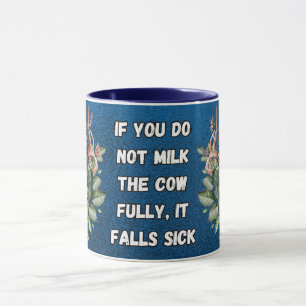 Caneca se você não ordenha a vaca completamente, ela adoe