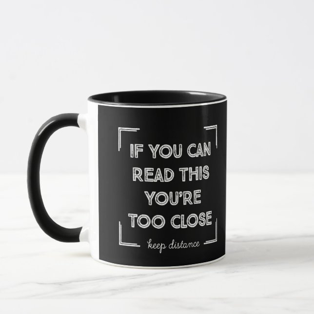 Caneca Se Você Pode Ler Isso, Você Está Muito Perto. (Esquerda)