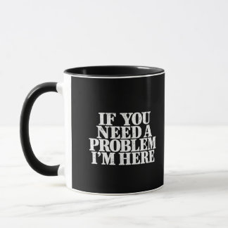 Caneca Se Você Precisa de um Problema Estou Aqui Sarcásti