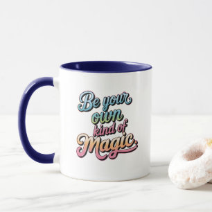 Caneca Seja Seu Próprio Tipo de Magia