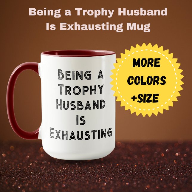 Caneca Ser um Marido Troféu é Exaustivo (Being a Trophy Husband Is Exhausting Mug )
