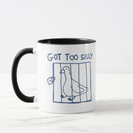 Caneca Silly Goose Mug, Got Too Silly, Too Dumb, Funny