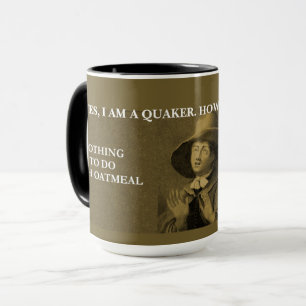 Caneca Sim, eu sou um Quaker, no entanto...