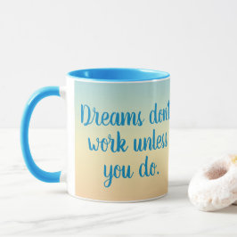 Caneca Sonhos não funcionam a menos que você faça motivaç