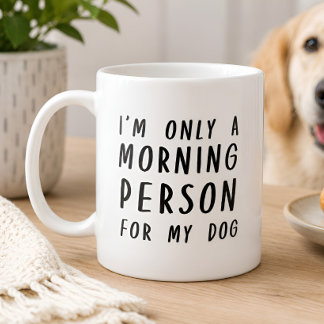 Caneca Sou apenas uma pessoa da manhã para o meu cão