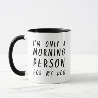 Caneca Sou apenas uma pessoa da manhã para o meu cão