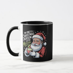 Caneca Sou apenas uma pessoa de Natal depois de Matcha Be