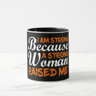 Caneca Sou Forte Porque Uma Mulher Forte Me Criou
