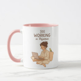 Caneca Still Working in Pajamas – Cozy Work-from-Home Mug