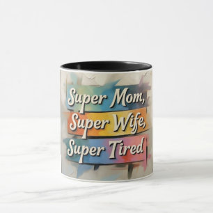 Caneca Super Mãe Esposa Super Cansada Dia das Mães