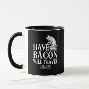 Caneca Tenha o bacon viajará