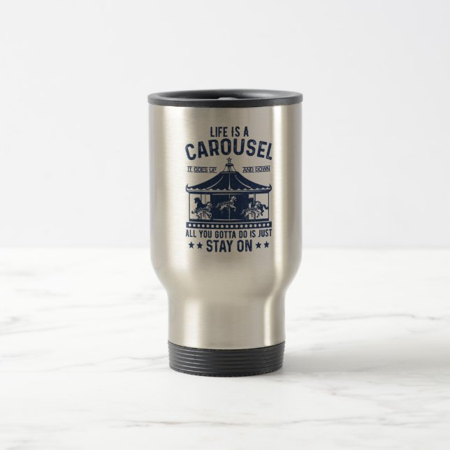 Caneca Térmica A vida é carrossel que você vai fazer é ficar em (Centro)