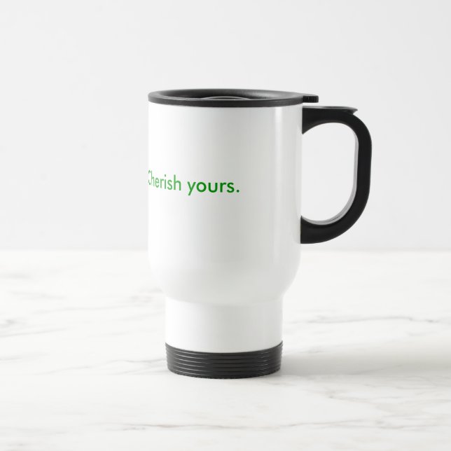 Caneca Térmica A vida é preciosa.  Ame seus (Direita)