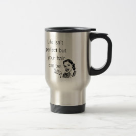 Caneca Térmica A vida não é perfeita, mas seu cabelo pode ser.
