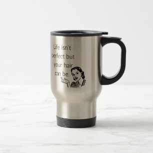 Caneca Térmica A vida não é perfeita, mas seu cabelo pode ser.