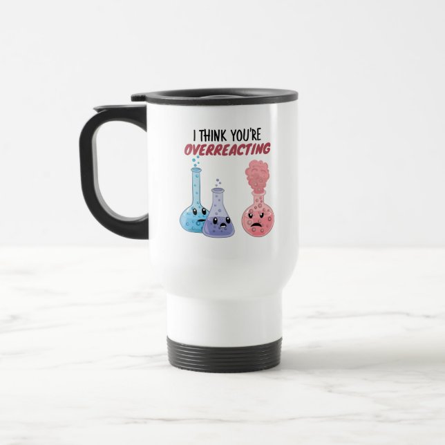 Caneca Térmica Acho que você está exagerando - Química Engraçada (Esquerda)