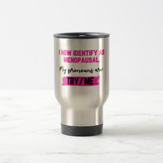 Caneca Térmica Agora Me Identifico Como Menopáusica. Meus Pronome