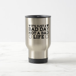 Caneca Térmica Apenas um dia ruim, não uma vida ruim
