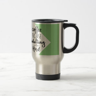 Caneca Térmica Café porque Adulting é tipografia chique dura