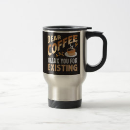 Caneca Térmica Café Querido Obrigado Por Existir Engraçado 